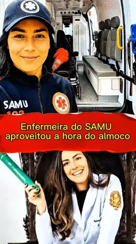 enfermeira do SAMU aproveitou a hora do almoço #samu #saude #RJ #riodejaneiro #enfermagem 