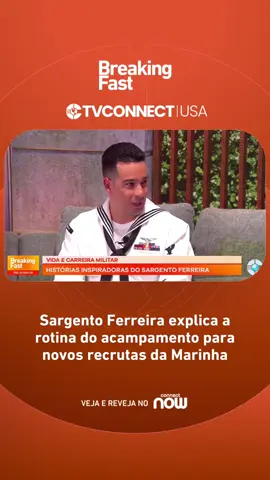 No Breaking Fast, o sargento Ferreira revela como funciona a rotina no acampamento de treinamento da Marinha dos EUA. Ele compartilha detalhes do dia a dia dos recrutas e mostra os aprendizados que marcam o início da carreira militar.