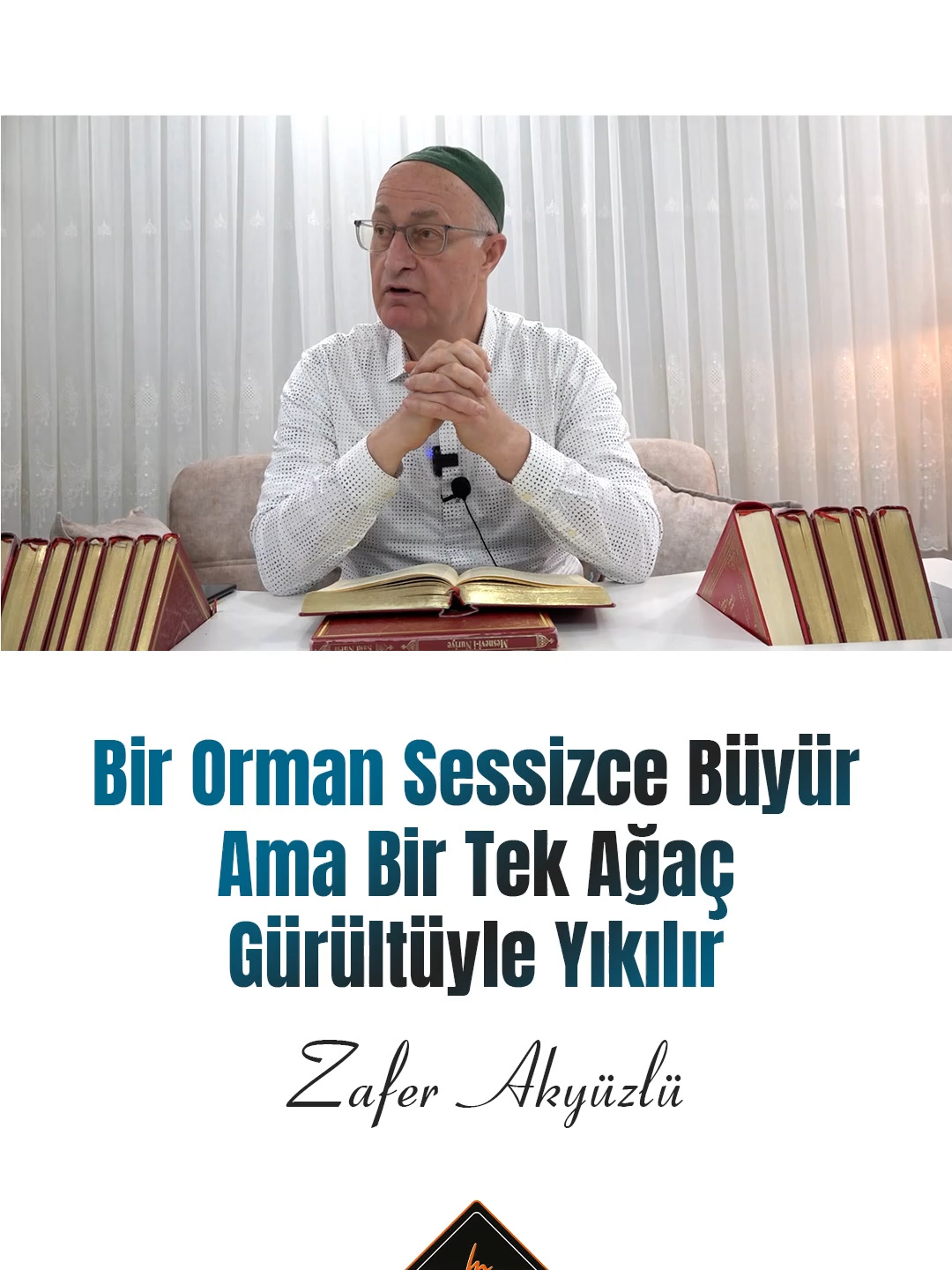 Bir Orman Sessizce Büyür Ama Bir Tek Ağaç Gürültüyle Yıkılır! - Zafer Akyüzlü
