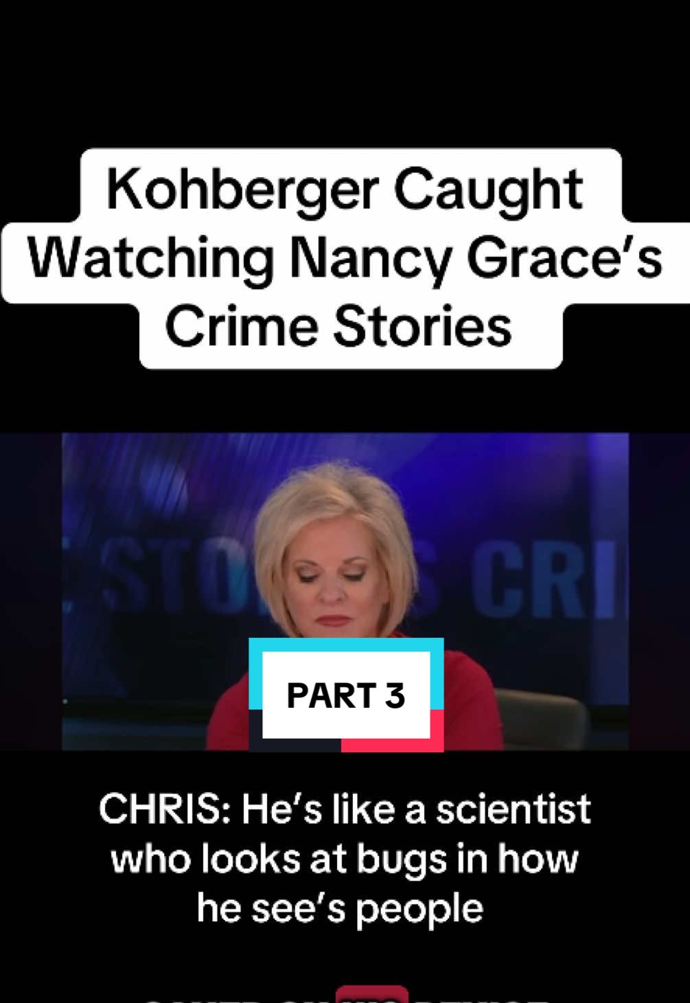 PART 3- Bryan Kohberger Obsessed: Crime Stories with Nancy Grace Found Saved on His Phone