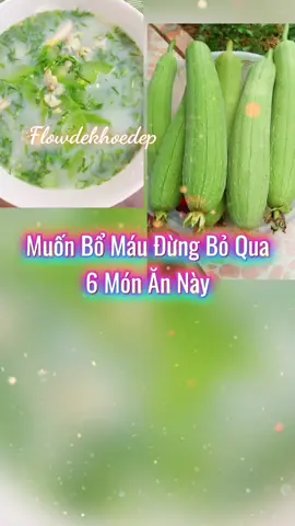 Muốn bổ máu đừng bỏ qua 6 món ăn này nhé #bomau #Flowdekhoedep #songkhoemoingay 
