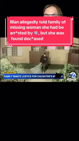 Man allegedly told family of missing  woman she had be arr*sted by 🧊,  but she was later found dec*ased #awareness #justice #losangelescounty #truecrime #california 