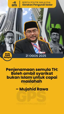 Penjenamaan semula TH: Boleh ambil syarikat bukan Islam untuk capai maslahah. . . Ikuti media sosial GPS https://t.me/pengundisedar #gerakanpengundisedar