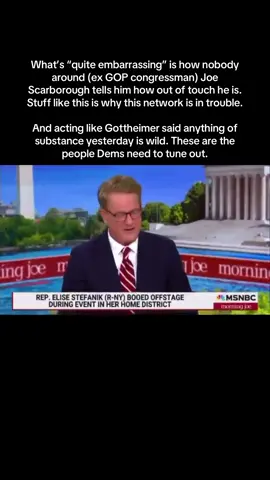 What’s “quite embarrassing” is how nobody around (ex GOP congressman) Joe Scarborough tells him how out of touch he is. Stuff like this is why this network is in trouble. And acting like Gottheimer said anything of substance yesterday is wild. These are the people Dems need to tune out.