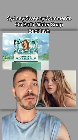 what do you guys think of Sydney Sweeny’s comment? #greenscreen #sydneysweeney #bathwatersoap 