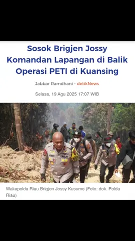 Kuantan Singingi - Operasi mandiri kewilayahan Polda Riau bersandikan 'Operasi Tepian Narosa Lancang Kuning 2025' berhasil menindak puluhan titik penambangan emas tanpa izin (PETI) di Kuantan Singingi (Kuansing). Operasi ini digelar demi kelancaran Festival Pacu Jalur 2025. Di balik keberhasilan operasi PETI tersebut ada sosok jenderal yang turun langsung ke lapangan. Dia adalah Brigjen Jossy Kusumo, Wakapolda Riau, yang mengejawantahkan konsep strategis Kapolda Irjen Herry Heryawan di lapangan. Operasi tersebut digelar sejak tanggal 31 Juli hingga 13 Agustus 2025. Selama dua pekan terakhir ini, Polda Riau di bawah komando Brigjen Jossy telah menindak sebanyak 16 tersangka dan 221 dompeng (alat rakit PETI) dimusnahkan dalam operasi tersebut. Sebagai informasi, Kapolda Irjen Herry Heryawan menginisiasi Operasi PETI ini demi kelancaran Pacu Jalur, sekaligus meningkatkan kualitas air di Sungai Kuantan yang tercemar penambangan emas. Dalam pelaksanaannya, Irjen Herry Heryawan berkomunikasi dan berkoordinasi langsung dengan Kapolda Sumatera Barat Irjen Gatot Tri Suryanta.