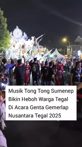 musik tong tong dari sumenep bikin heboh warga tegal di acara genta gemerlap nusantara #fyp #fypviralシviral #fpyシ #fyp #fypppppppppppppppppppppp 