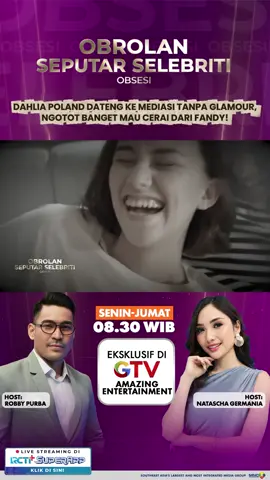 DAHLIA POLAND DATENG KE MEDIASI TANPA GLAMOUR, NGOTOT BANGET MAU CERAI DARI FANDY! Obrolan Seputar Selebriti Senin-Jumat I Pkl 08.30 WIB hanya di GTV #obrolanseputarselebriti #gtv #selebriti #obsesigtv