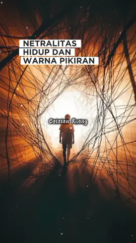 NETRALITAS HIDUP DAN WARNA PIKIRAN
