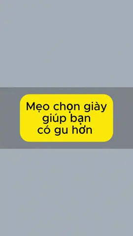 Mẹo chọn giày giúp bạn có gu hơn #xuhuong #fyp #tipsphoido 