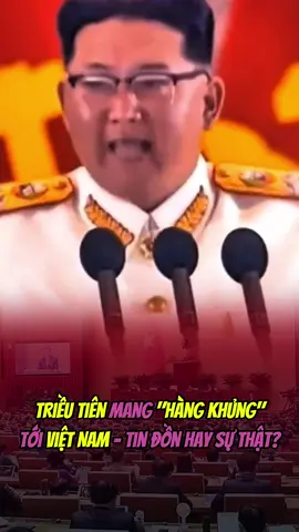 Triều Tiên mang hàng khủng tới Việt Nam khiến cả thế giới chấn động!? 🇰🇵🇻🇳 #chinhtri #vietnam #quansu #trieutien #kimjongun 
