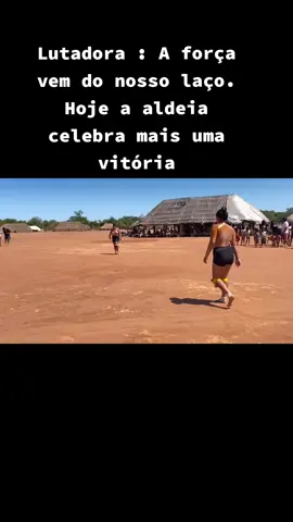 Lutadora : A força vem do nosso laço. Hoje a aldeia celebra mais uma vitória#cultura #luta #tribo #festa #ritual 