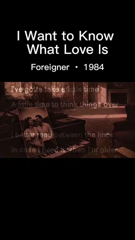 Part 12: I Want to Know What Love Is Song by Foreigner ‧ 1984 #lyrics #music #fyp #goviral #johnsplaylist 