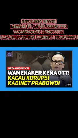 BREAKING NEWS! IMMANUEL 'NOEL EBENEZER WAMENAKER KENA OTT! KACAU KORUPSI KABINET PRABOWO! #reflyharunofficial #frnt #fyp