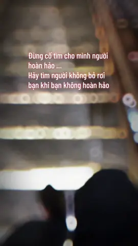 “ Đừng cố tìm cho mình người hoàn hảo.  Hãy tìm người không bỏ rơi bạn khi bạn không hoàn hảo “ #Thanhxuan #Tinhyeu #Nhanduyen #CapCut #Binhyen  @Đoàn Đức Danh 
