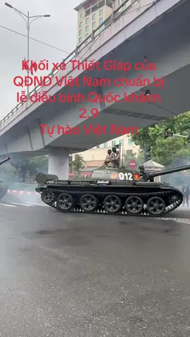Khối xe thiết giáp chuẩn bị lễ diễu binh Quốc Khánh 2.9 - Tự hào Việt Nam #dieubinhvietnam #quockhanhmung2thang9 #quandoinhandanvietnam🇻🇳🇻🇳🇻🇳 #toiyeuvietnam🇻🇳🇻🇳🇻🇳 