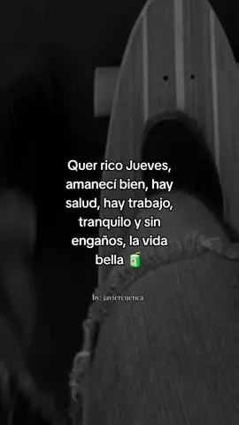 Jueves completo, sin quejas #juguito🧃 #frases #parati #juevespositivo #lavidaesbella 