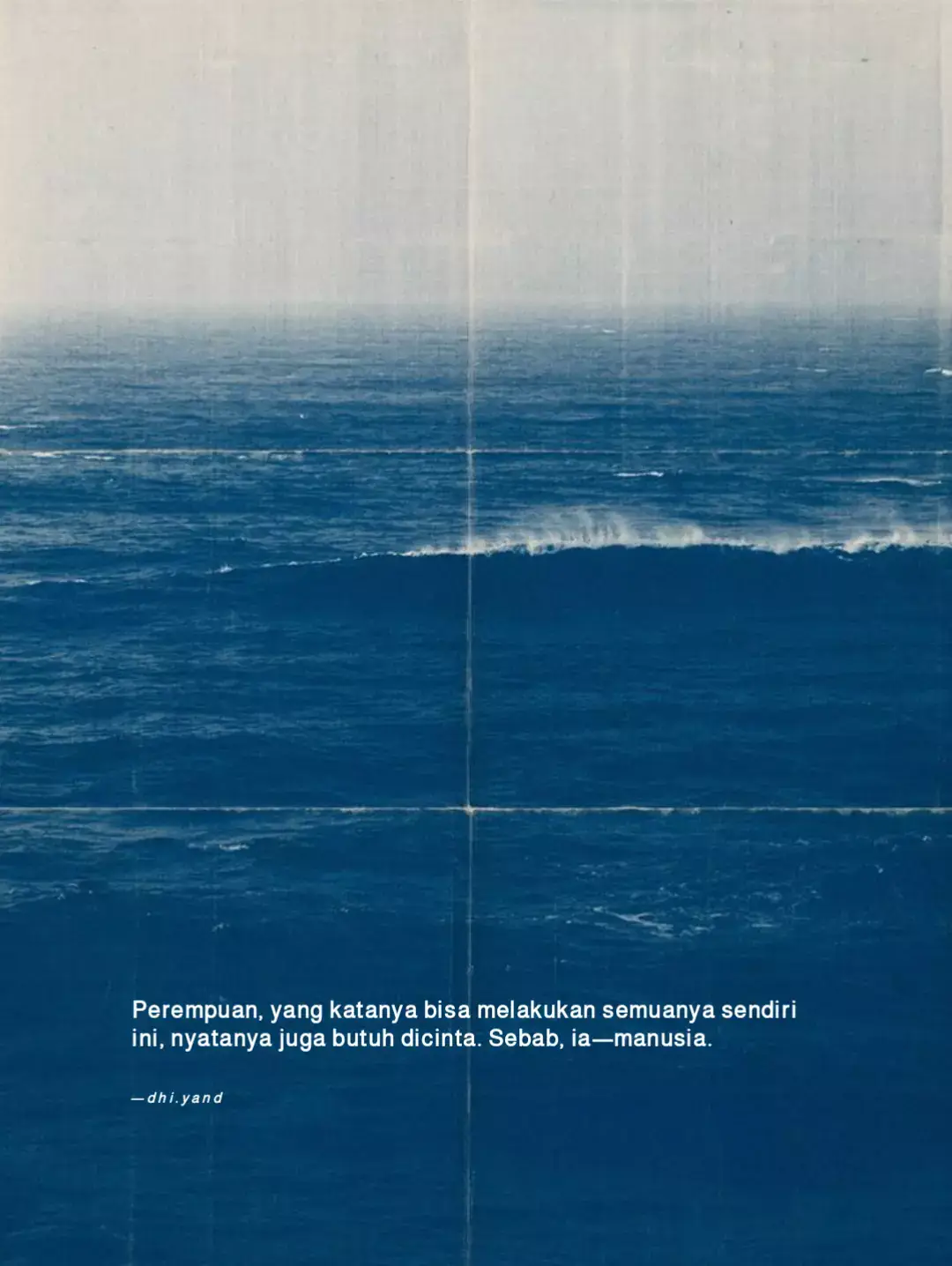 Aku selalu tahu, ada kehidupan lain di luar sana yang aku damba, yang juga aku mintakan kepada Tuhan. Aku ini juga sedari dulu mengira, waktuku pasti akan datang, aku akan disambut juga. Tapi kini aku mulai meragu. Aku mulai letih, menunggu kabar datangnya yang milikku. Sebab waktu berjalan, dan langkah-langkah orang lain terlihat begitu pasti. Sedangkan aku? Aku, tidak seharusnya aku membandingkan hidup seperti ini, sebab aku pun tidak tahu bagaimana jalan hidup mereka dengan pasti. Apa yang sudah ditukar, apa yang sudah dikorbankan, apa yang sudah tulus diperjuangkan. Tapi rasanya, telah terlalu lama aku menenangkan diri dengan kalimat 