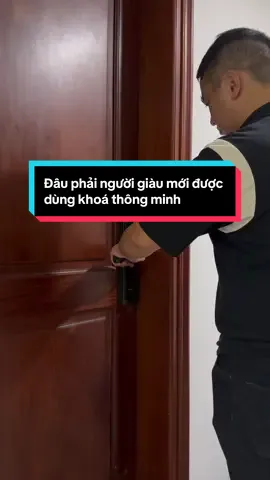 ❌ Đâu phải người giàu mới được dùng khoá thông minh #khoacua #khoacuathongminh #smartlock #viralvideo🔥 #xuhuongtiktok 