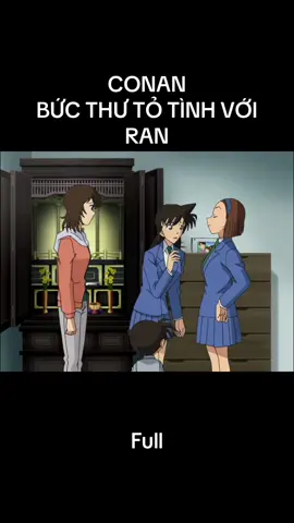 CONAN - BỨC THƯ TỎ TÌNH VỚI RAN #conan #thamtulungdanhconan #kudoshinichi #xh @🇻🇳 CONAN 🇻🇳 