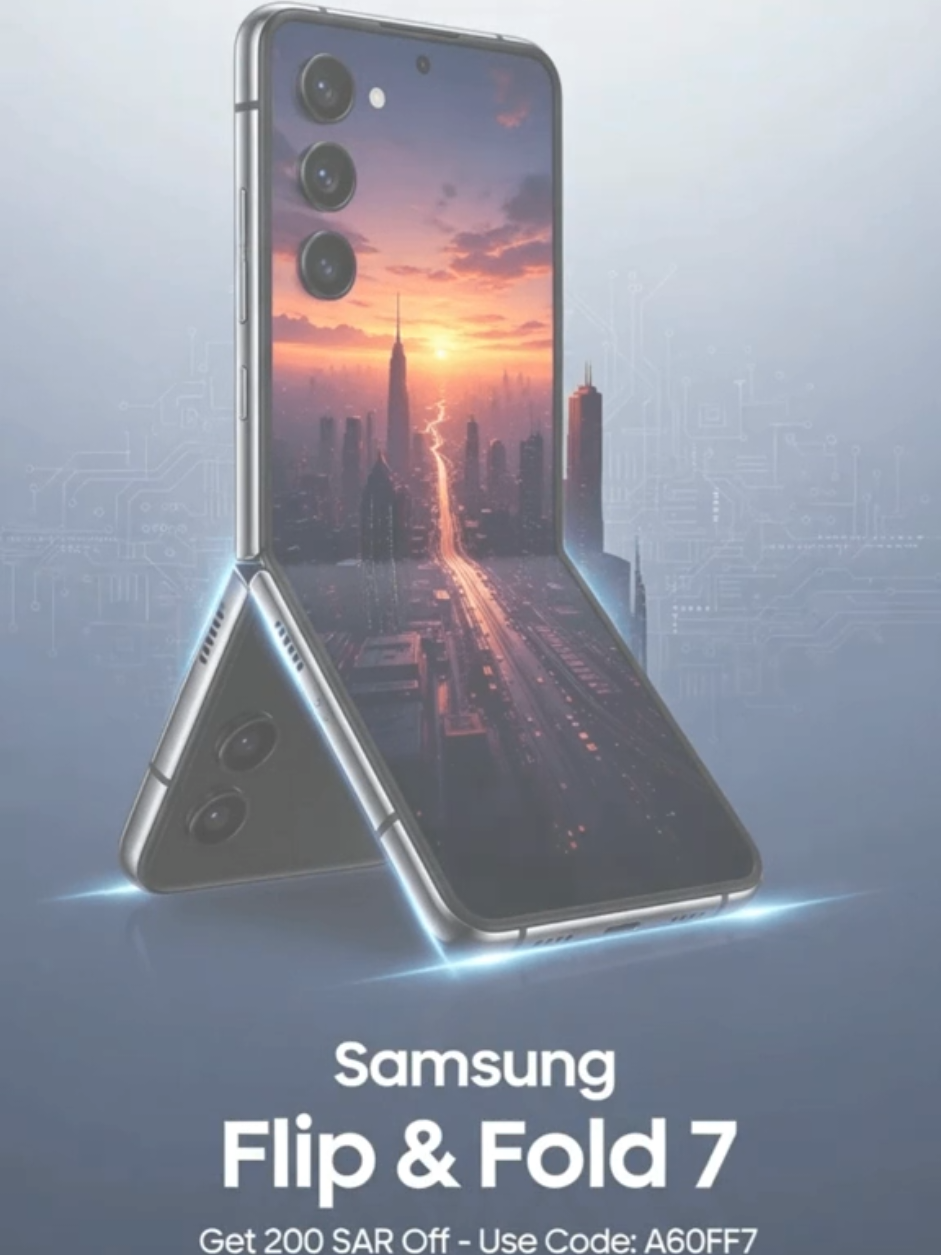 Samsung Flip & Fold 7 Use Coupon for KSA Market and get 200 SAR Off Use Code Coupon: A60FF7