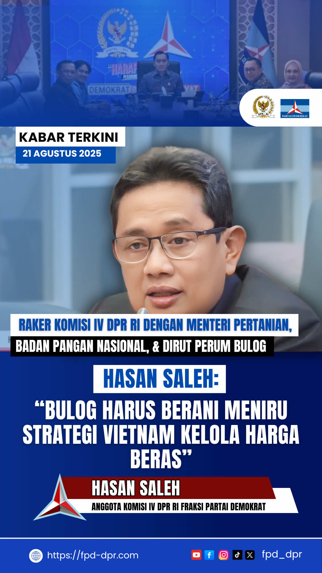 KABAR TERKINI 21 AGUSTUS 2025 RAKER KOMISI IV DPR RI DENGAN MENTERI PERTANIAN, BADAN PANGAN NASIONAL, & DIRUT PERUM BULOG HASAN SALEH: “BULOG HARUS BERANI MENIRU STRATEGI VIETNAM KELOLA HARGA BERAS” HASAN SALEH  ANGGOTA KOMISI IV DPR RI FRAKSI PARTAI DEMOKRAT @dpr_ri @pdemokrat @tvr.parlemen