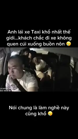 Anh lái xe Taxi khổ nhất thế giới...khách chắc đi xe không quen cúi xuống buồn nôn 🥲#xuhuong #fyp # @𝕷ã𝖔𝕿ô𝖓 