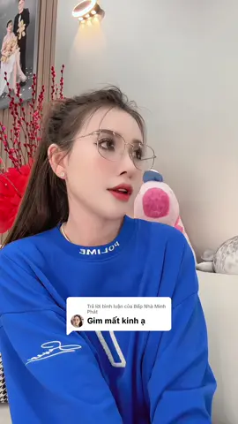 Trả lời @Bếp Nhà Minh Phát mắt kính 