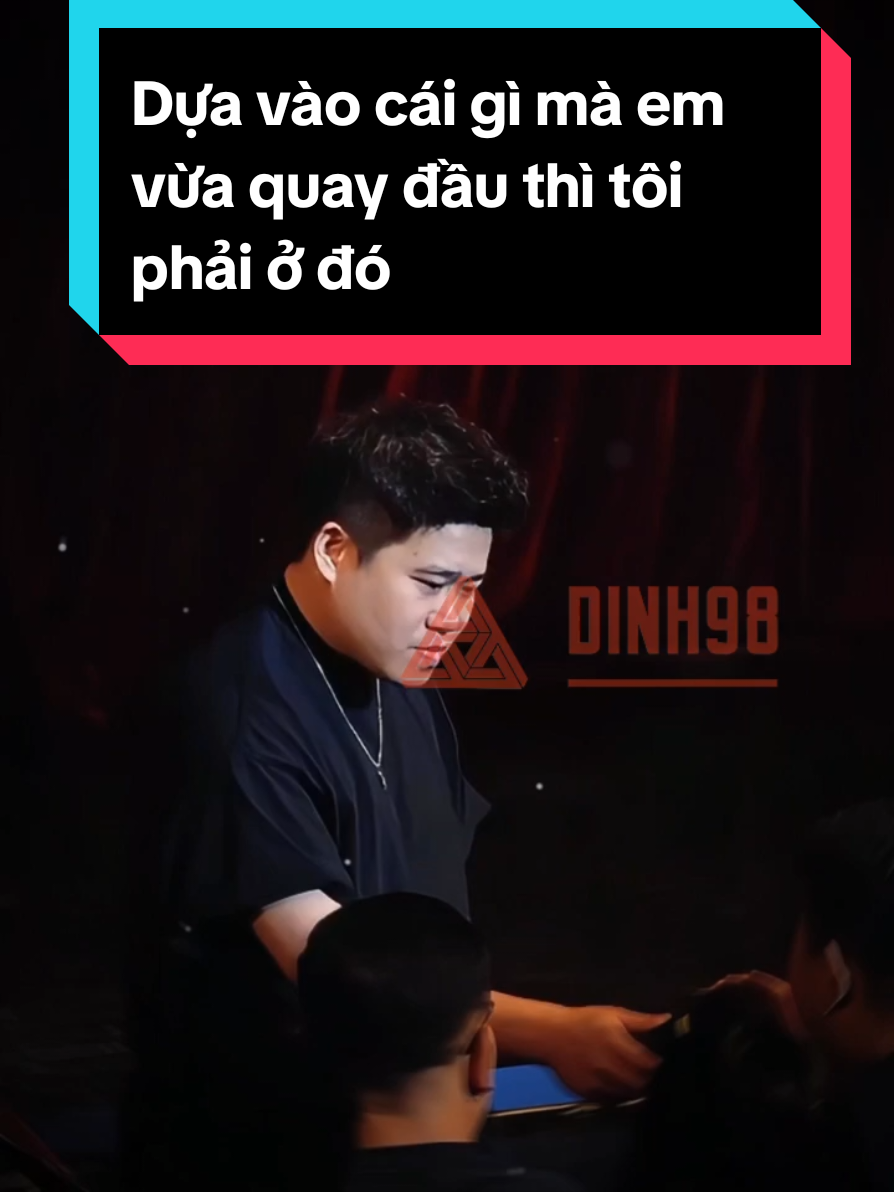 Dựa vào cái gì mà em vừa quay đầu thì tôi phải ở đó #tìnhyêu #tinhyeu #tinhcam #tìnhcảm #vinh98 