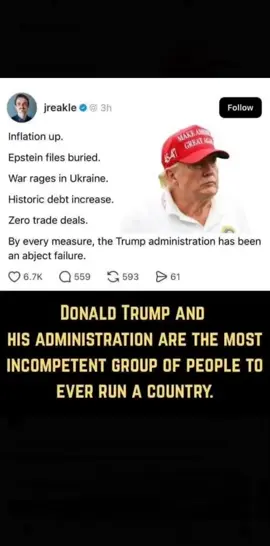 MAGA Minions: 1. The war in Ukraine is OVER. 2. The Epstein Files HAVE been released. 3. The debt has DECREASED since POTUS. 4. Inflation is the LOWEST it's ever been.  5. There have been MANY MANY successful trade deals during this administration. 6. Immigration is successfully being handled by UNqualified bigoted morons. 7. EVERYTHING POTUS is accused of is FAKE NEWS set up by the Libtards. 8. POTUS IS 