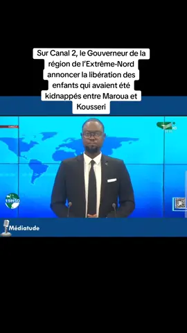 🔴[VIDÉO-REPLAY] Sur Canal 2, le Gouverneur de la région de l’Extrême-Nord annoncer la libération des enfants qui avaient été kidnappés entre Maroua et Kousseri #Médiatude 