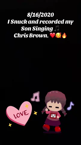 8/16/2020 I Snuck and recorded my Son Singing 🎵  Chris Brown. ❤️🥰🔥 #sonshine #singing 