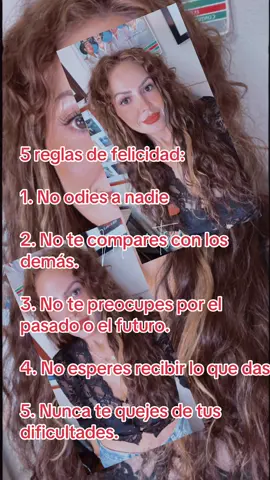 5 reglas de felicidad: 1. No odies a nadie 2. No te compares con los demás. 3. No te preocupes por el pasado o el futuro. 4. No esperes recibir lo que das. 5. Nunca te quejes de tus dificultades.