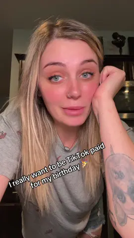 Tiktok, if you could please just make my videos go viral for the next nine days I would love to be Tiktok paid for my birthday #tiktokpaid #birthdaygirl #payoffdebt #tattooideas #birthdaygift  