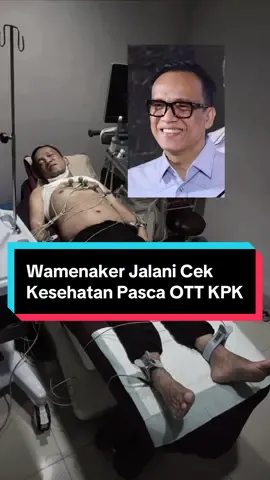 Wamenaker Immanuel Ebenezer Jalani Cek Kesehatan pasca OTT KPK #noel #wamenaker #ott #ottkpk #kpk 
