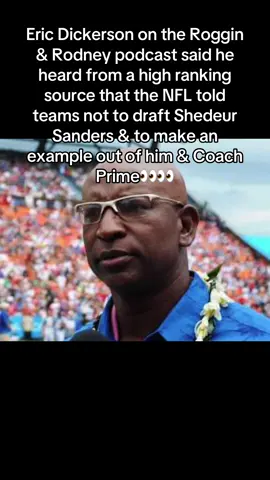 Eric Dickerson on the Roggin & Rodney podcast said he heard from a high ranking source that the NFL told teams not to draft Shedeur Sanders & to make an example out of him & Coach Prime👀👀 #fyp #shedeursanders #ericdickerson #nfl #football 