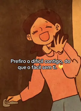 Prefiro o difícil contigo, do que o fácil sem ti. 💛 
