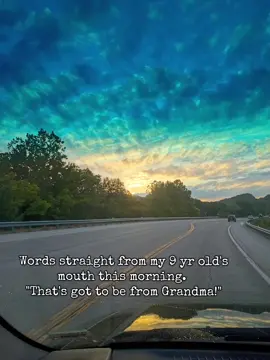 I sure hope my Mama knew how much she was loved. Especially by her Grandbabies! I'm so glad they still think of her and such beautiful things remind them of her too!!  #heaven #grief #mama #grandma #sunrise 