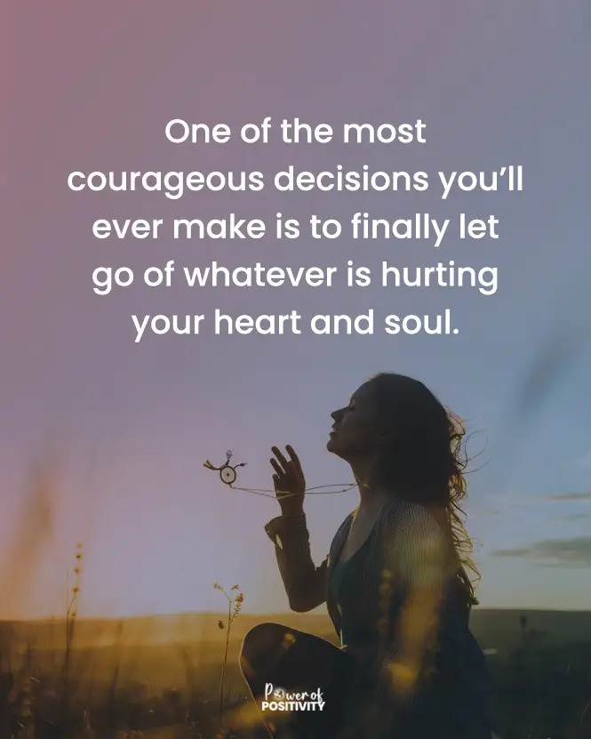 One of the most courageous decisions is to let go of whatever is hurting your heart and soul. 💔🌈