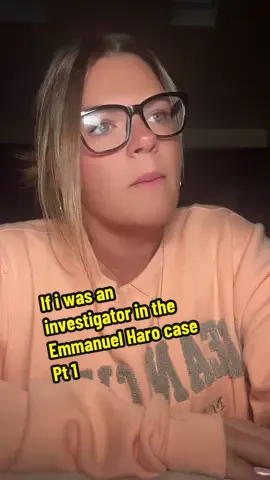 If I were an investigator in the Emmanuel Haro case… 🕵️‍♀️ #emmanuelharo #truecrime #crimetok #suspicious #missingchild 