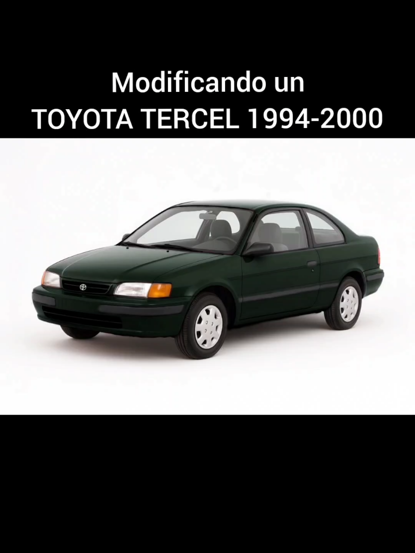 Modificando un Toyota Tercel 1994 -2000 #ToyotaTercel #TercelModificado #ModificacionesDeAutos #CarTok #customtoyota 