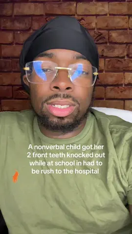 A nonverbal child got her 2 front teeth knocked out while at school in had to be rush to the hospital