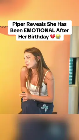 Piper Reveals She Has Been EMOTIONAL After Her Birthday 💔😭 #piperrockelle #capri #fyp #viral #teamwork  @🎀Piper Rockelle🎀 @capri 