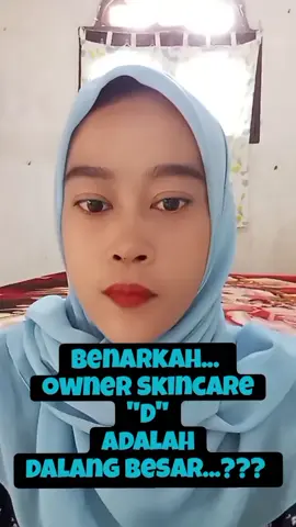 Benarkah Dengan Isu Yang Beredar Luas...  Dalang sebenarnya dari huru-hara skincare ini adalah owner skincare 