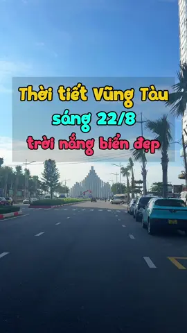thời tiết Vũng Tàu hôm nay 22/8 nắng đẹp #thoitietvungtau #thoitietvungtauhomnay #thoitiethomnay #dulichvungtau #baisauvungtau🏖🏖🏖🌅🌅🌅 