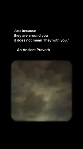 “Just because they are around you, it does not mean they are with you.” 🖤 An ancient proverb reminding us about trust, loyalty, and the reality of relationships. 💭 Follow for more deep quotes, wisdom, and daily life lessons. #fyp #quotes #deepquotes #wisdom #lifelessons