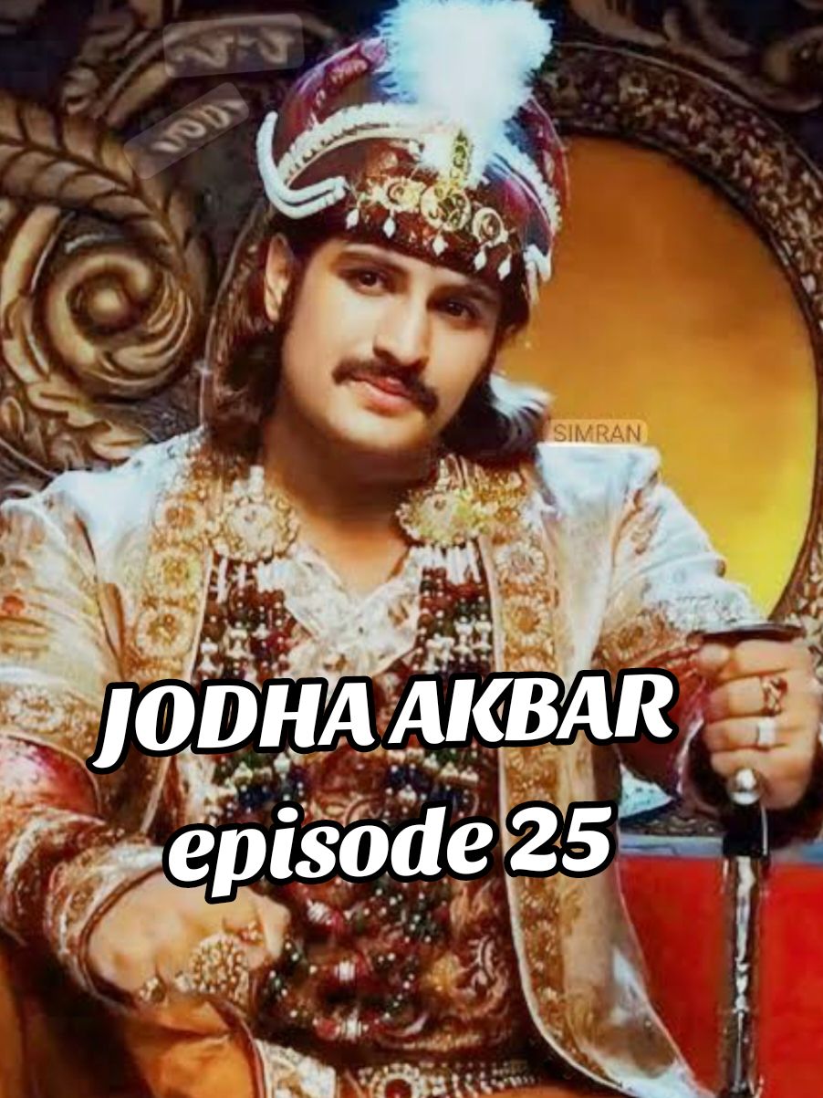 JODHA AKBAR episode 25 full #rajamughal #jodhaakbar #fypシ #foryourpage #rajajalaludinakbar #tiktokindia #bollywood #rajajalal 