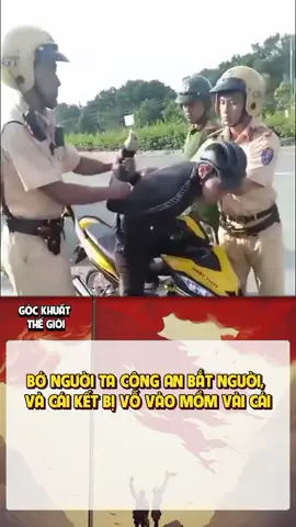 Bớ người ta công an bắt người#gockhuatthgioi #chinhtri #quansu #xuhuong #viral 