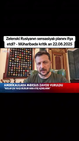 Zelenski Rusiyanın sensasiyalı planını ifşa etdi? - Müharibədə kritik an