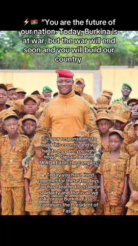 ⚡️🇧🇫 🇧🇫 “You are the future of our nation. Today, Burkina is at war, but the war will end soon and you will build our country (... ) It's your responsibility to build this country and we had to prepare you right now,